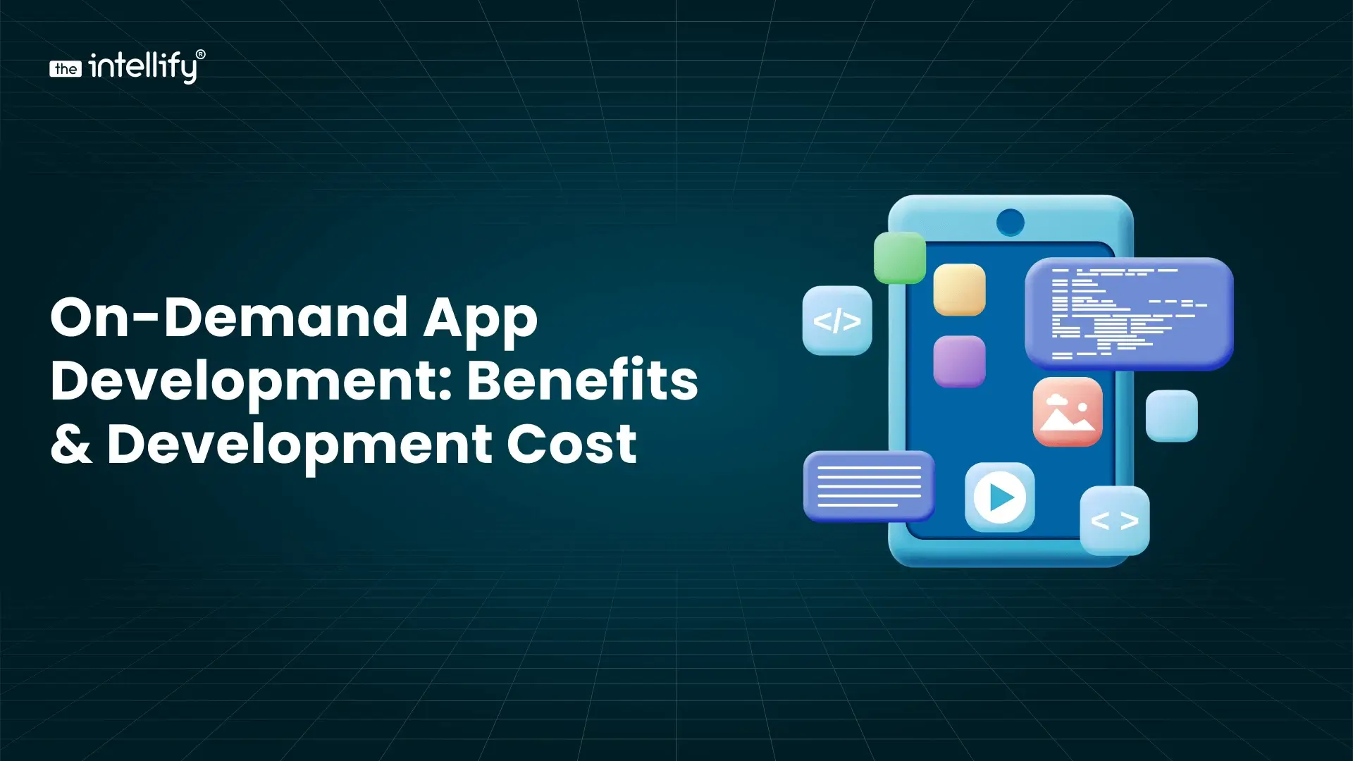 On-Demand App Development: Types, Benefits & Development Cost
